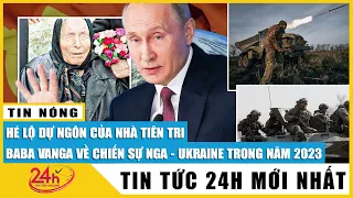 Hé lộ dự ngôn của nhà tiên tri Baba Vanga về kết cục chiến sự Nga Ukraine trong năm 2023 | TV24h