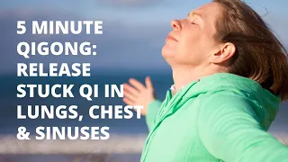 5 Minute Qigong | Release Stuck Qi Lungs, Chest & Sinuses | Chi Gong for Beginners