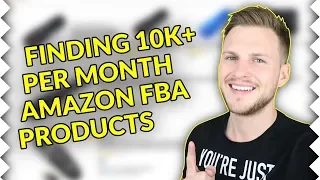 Finding 10K+ Per Month Amazon FBA Products in 24 minutes and 10 Seconds