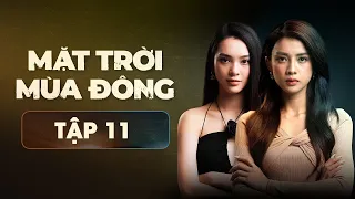 Mặt Trời Mùa Đông -  Tập 11 | Phim Tâm Lý Tình Cảm Hành Động Việt Nam Mới Nhất 2023