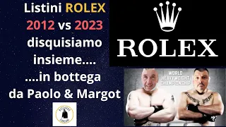 Listini Rolex 2012 VS 2023....disquisiamo insieme    in bottega da Paolo & Margot