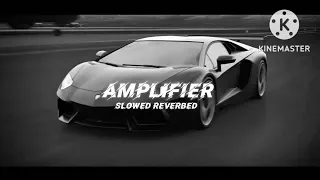 Amplifier ~ Imran Khan - Slowed + Reverbed | Bass Boosted | Lofi Mix🥀|