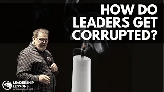 Bobby Conner's Leadership Lessons #13 - How Do Leaders Get Corrupted?