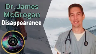 Unsolved Mystery: The Mysterious and Strange Vanishing of Dr. James McGrogan