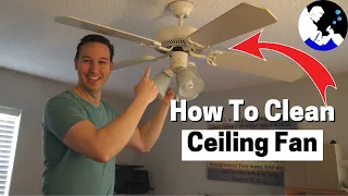 How to Clean a Ceiling Fan (High Fans Included)