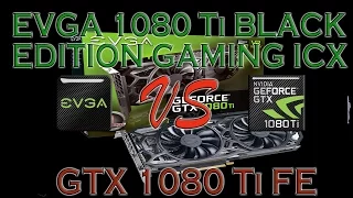 EVGA 1080 Ti Black Edition GAMING ICX vs GTX 1080 Ti Founders Edition BENCHMARK – 1080p / 1440p / 4K