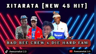 BAD BEE CREW_ XITARARA [NEW 45 HIT] ft. DIE HARD FAM