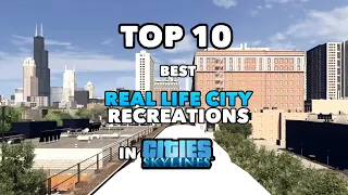 TOP 10 best Real Life City Recreations in Cities: Skylines | 2022 Edition