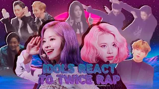 Idols react to TWICE's Dahyun & Chaeyoung Rap