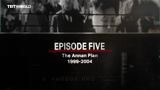 The Forefront: Cyprus | Episode 5: The Annan Plan