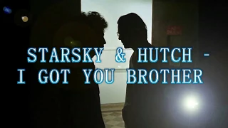 STARSKY AND HUTCH - I GOT YOU BROTHER