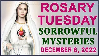 The Rosary Today: Tuesday December 6, 2022 I The Holy Rosary I Sorrowful Mysteries