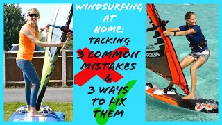 Windsurfing at Home - Tacking. Three common mistakes & three ways to fix them