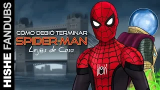 FANDUB: Cómo Debió Terminar Spider-Man Lejos de Casa