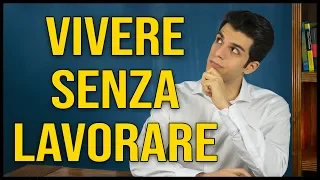 Si può davvero vivere senza lavorare? RENDITA PASSIVA