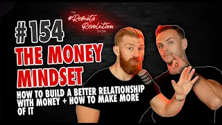 [#154] The Money Mindset - How To Build A Better Relationship With Money + How To Make More Of It