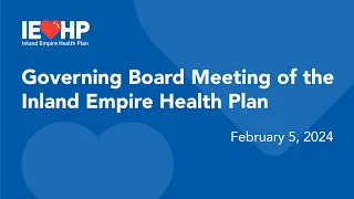 Governing Board meeting of the Inland Empire Health Plan – June 3, 2024