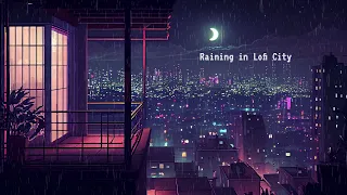 Raining in Lofi City - lofi chill night [Listen to it to escape from a hard day]