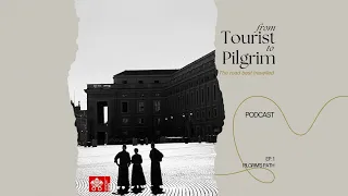 From Tourist to Pilgrim - Ep. 1: The Pilgrim's Path