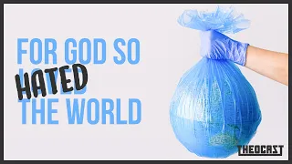 For God So Hated the World | Theocast