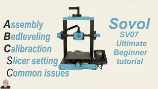 Sovol SV07 Beginner set up tutorial, Assembly, Bed leveling, Calibration, Common issues