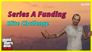 GTA 5 Online - Series A Funding Elite Challenge Guide