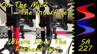 On The Mic? On The Interface? Where Does The Fethead Go?
