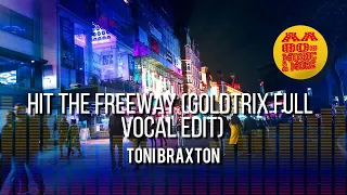 Hit the Freeway (Goldtrix Full Vocal Edit) - TONI BRAXTON #2002 || best 80s greatest hitS & MORE