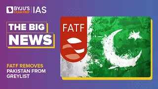 FATF Removes Pakistan From Grey List | FATF Grey List | UPSC CSE 2023