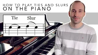 How to Play Ties and Slurs on the Piano? What is the difference?