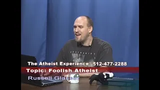 Russell Glasser On Another Foolish Atheist | The Atheist Experience 563