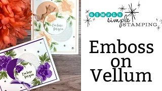 Want to See How Easy it is to Emboss on Vellum?