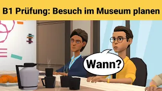 Mündliche Prüfung Deutsch B1 | Gemeinsam etwas planen/Dialog |sprechen Teil 3: Museum besuchen