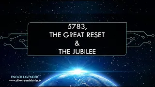 2023 / Hebrew Year 5783, The Great Reset, Prophecy and the Coming Jubilee