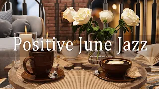 Positive June Jazz | A Coffee Shop Ambience with Relaxing June Jazz for Work, Study, Focus