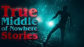 7 True Scary Middle Of Nowhere Horror Stories (Vol. 2)