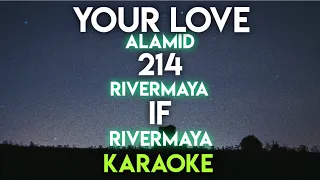YOUR LOVE - ALAMID │ 214 - RIVERMAYA │ IF - RIVERMAYA (KARAOKE VERSION)