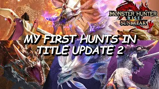 My First Hunts in Title Update 2 for Monster Hunter Rise Sunbreak - Gameplay Reaction Compilation