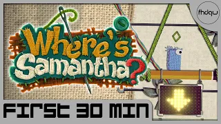Where's Samantha? - First 30 Minutes of Gameplay (No Commentary)