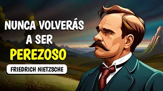 Friedrich Nietzsche - Cómo superar la pereza