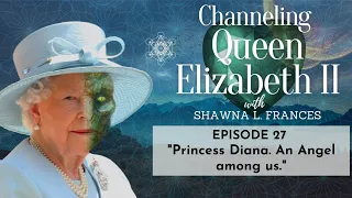 PRINCESS DIANA: Her Purpose in the Royal Family & Her Death | Channeling Queen Elizabeth