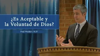 ¿Es aceptable y la voluntad de Dios? - Paul Washer