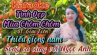 Karaoke: Tình Đẹp Mùa Chôm Chôm.Thiếu giọng nam. Song ca cùng với Ngọc Anh. St:Giao Tiên.