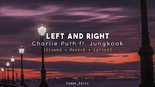Charlie Puth ft. Jungkook - Left and Right [Slowed + Reverb + Lyrics]