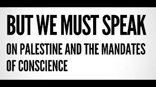 But We Must Speak: On Palestine & The Mandates of Conscience | New York City | November 1st 2023