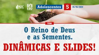 EBD Lição 05 | ADOLESCENTES | O Reino de Deus e as Sementes.