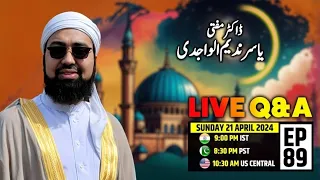 EP: 89 || Live Q&A || Dr. Mufti Yasir Nadeem al Wajidi