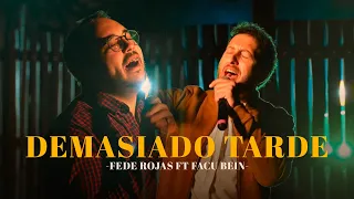 DEMASIADO TARDE - FACU BEIN & FEDE ROJAS (Video Oficial)