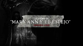 La Leyenda de Mary ann y el Espejo | Fragmentos de la Noche