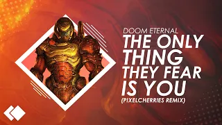 DOOM Eternal - "The Only Thing They Fear Is You" (PixelCherries Remix)